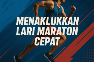 Menaklukkan Lari Maraton Cepat