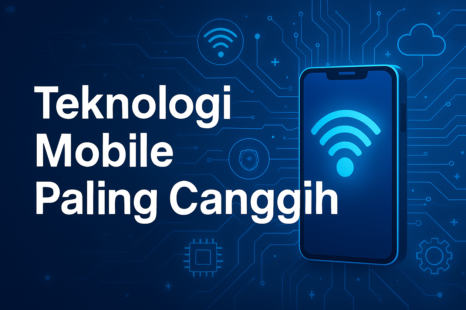 Teknologi Mobile Paling Canggih