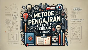 Metode Pengajaran Efektif Terbaik