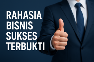 Rahasia Bisnis Sukses Terbukti