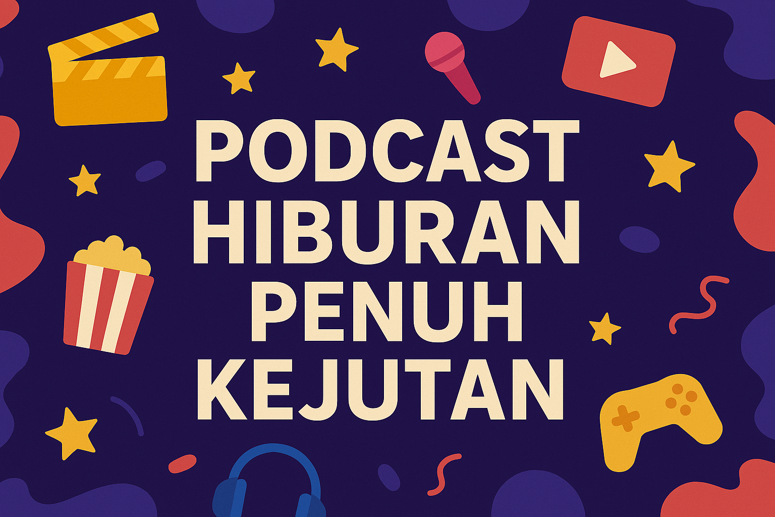 Podcast Hiburan Penuh Kejutan