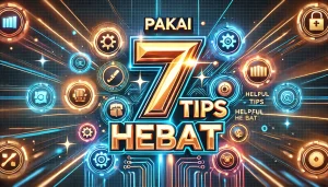 Pakai 7 Tips Hebat