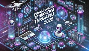 Perkembangan Teknologi Terbaru 2025