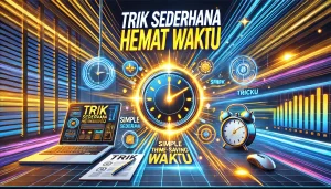 Trik Sederhana Hemat Waktu