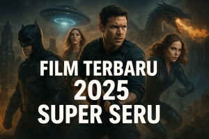 Film Terbaru 2025 Super Seru