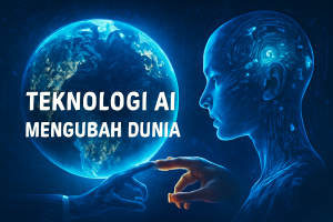 Teknologi AI Mengubah Dunia