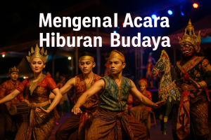 Mengenal Acara Hiburan Budaya