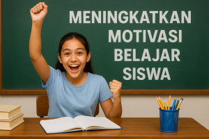Meningkatkan Motivasi Belajar Siswa